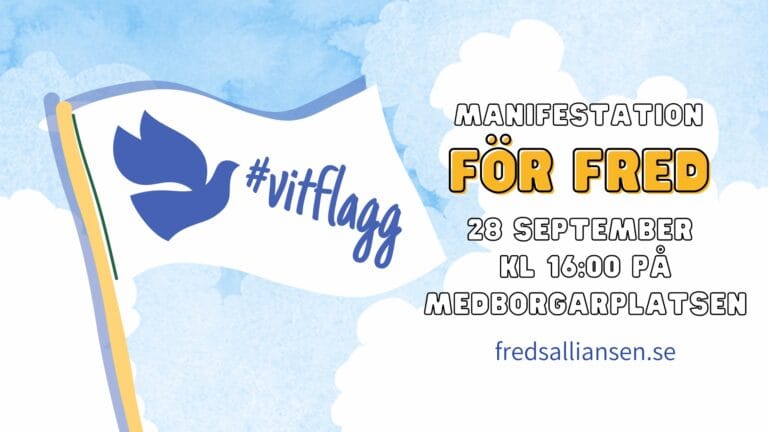 🏳️  Manifestation för fred – mot Sveriges krigspolitik | #VitFlagg, lördag 28 september, kl. 16 i Stockholm